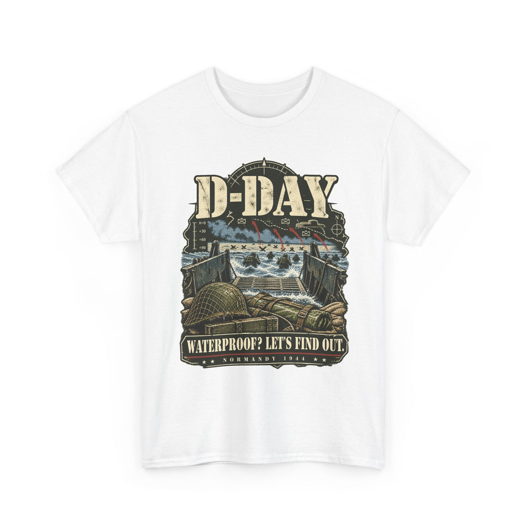 D-Day T-Shirt — “Waterproof? Let’s Find Out” WWII Landing Humour Tee