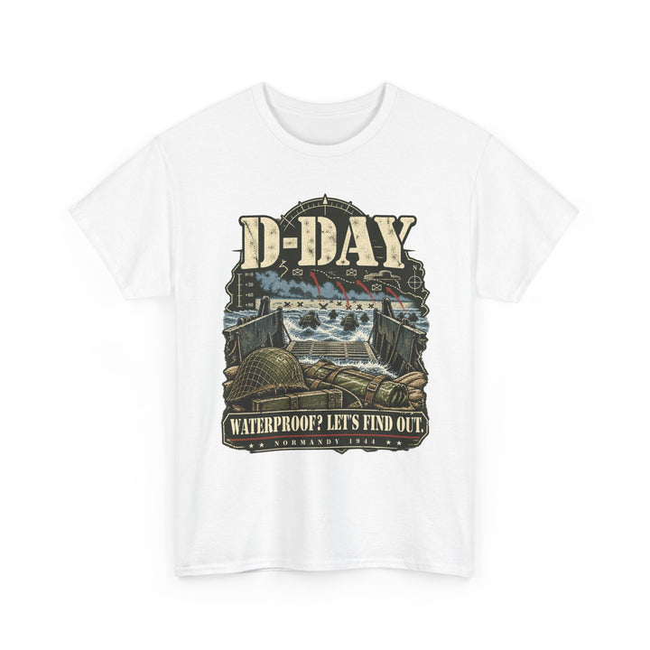 D-Day T-Shirt — “Waterproof? Let’s Find Out” WWII Landing Humour Tee