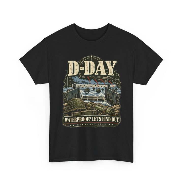 D-Day T-Shirt — “Waterproof? Let’s Find Out” WWII Landing Humour Tee