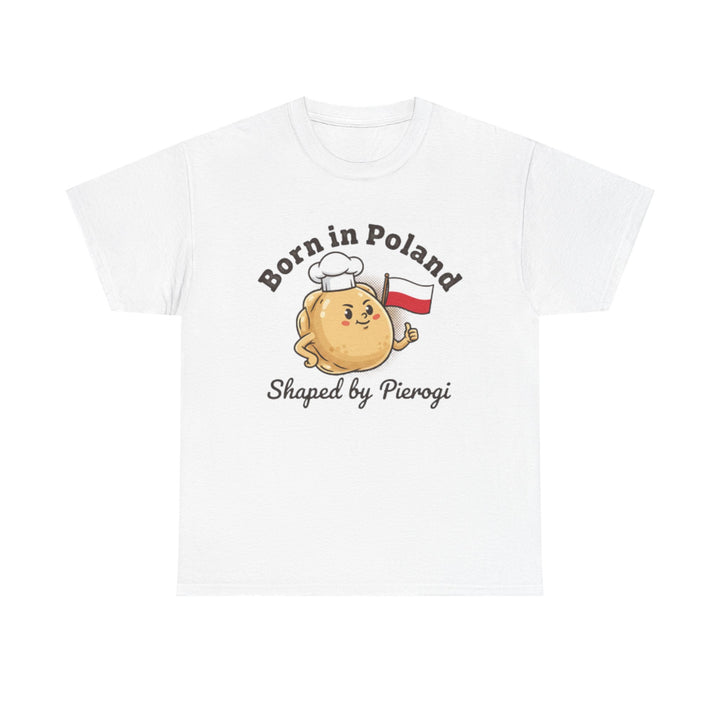 Born in Poland T-Shirt — "Shaped by Pierogi" Polish Pride Tee