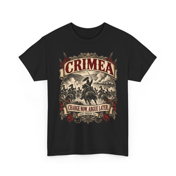 Crimean War T-Shirt — “Charge Now, Argue Later” Military Humour Tee