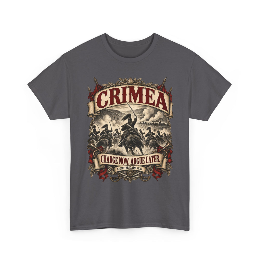 Crimean War T-Shirt — “Charge Now, Argue Later” Military Humour Tee